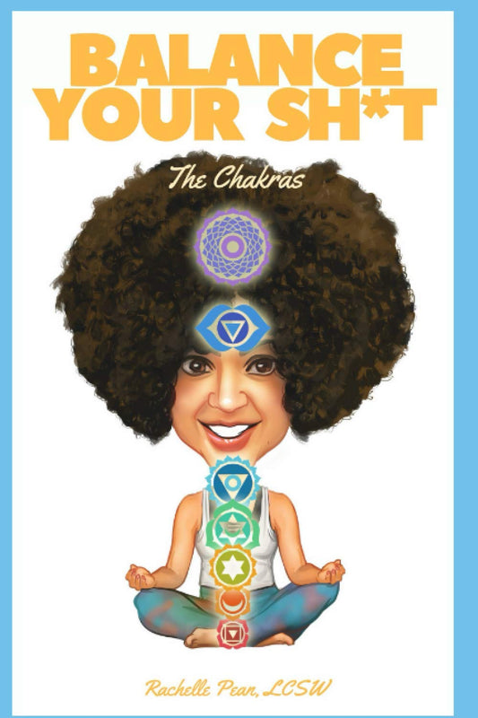 Balance Your Sh*t: The Chakras Book by Rachelle Pean